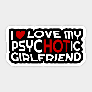 I Love My Psychotic Girlfriend - With Heart Sticker